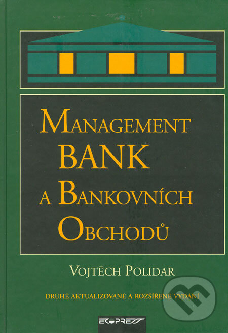 Kniha: Management bank a bankovních obchodů (Vojtěch Polidar). Ekopress, 1999 Kniha: Management bank a bankovních obchodů (Vojtěch Polidar). Ekopress, 1999
