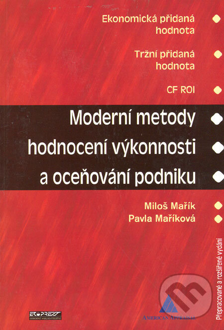 Kniha: Moderní metody hodnocení výkonnosti a oceňování podniku (Miloš Mařík a Pavla Maříková). Ekopress, 2005 Kniha: Moderní metody hodnocení výkonnosti a oceňování podniku (Miloš Mařík a Pavla Maříková). Ekopress, 2005