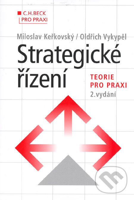 Kniha: Strategické řízení (Miloslav Keřkovský a Oldřich Vykypěl). C. H. Beck, 2006 Kniha: Strategické řízení (Miloslav Keřkovský a Oldřich Vykypěl). C. H. Beck, 2006