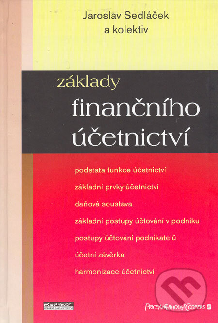 Kniha: Základy finančního účetnictví (Jaroslav Sedláček a kolektiv). Ekopress, 2005 Kniha: Základy finančního účetnictví (Jaroslav Sedláček a kolektiv). Ekopress, 2005