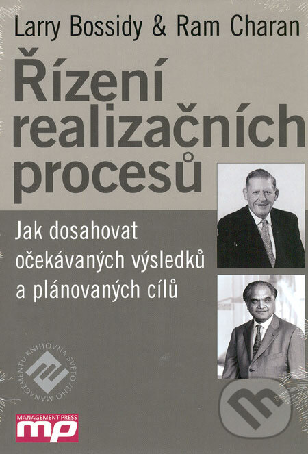 Kniha: Řízení realizačních procesů (Larry Bossidy a Ram Charan). Management Press, 2004 Kniha: Řízení realizačních procesů (Larry Bossidy a Ram Charan). Management Press, 2004