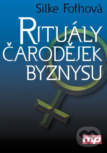Kniha: Rituály čarodějek byznysu (Silke Fothová). Management Press, 2006 Kniha: Rituály čarodějek byznysu (Silke Fothová). Management Press, 2006