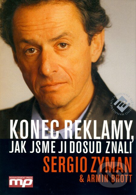Kniha: Konec reklamy, jak jsme ji dosud znali (Armin Brott a Sergio Zyman). Management Press, 2006 Kniha: Konec reklamy, jak jsme ji dosud znali (Armin Brott a Sergio Zyman). Management Press, 2006