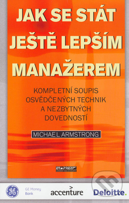 Kniha: Jak se stát ještě lepším manažerem (Michael Armstrong). Ekopress, 2006 Kniha: Jak se stát ještě lepším manažerem (Michael Armstrong). Ekopress, 2006