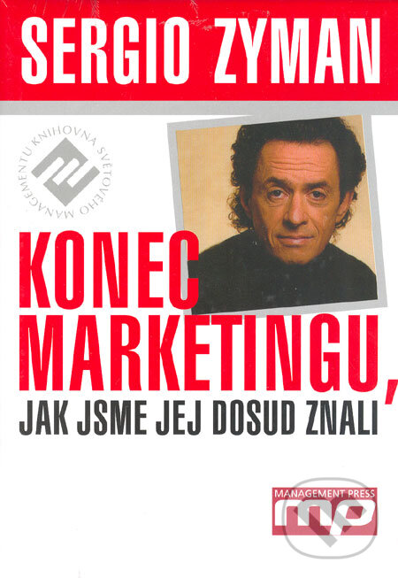 Kniha: Konec marketingu, jak jsme jej dosud znali (Sergio Zyman). Management Press, 2008 Kniha: Konec marketingu, jak jsme jej dosud znali (Sergio Zyman). Management Press, 2008