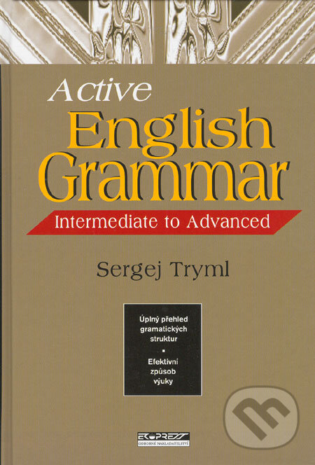 Kniha: Active English Grammar (Sergej Tryml). Ekopress, 2005 Kniha: Active English Grammar (Sergej Tryml). Ekopress, 2005