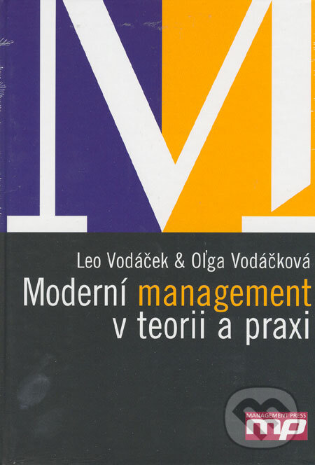 Kniha: Moderní management v teorii a praxi (Leo Vodáček a Oľga Vodáčková). Management Press Kniha: Moderní management v teorii a praxi (Leo Vodáček a Oľga Vodáčková). Management Press