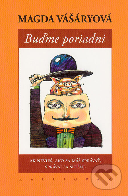 Kniha: Buďme poriadni (Magda Vášáryová). Kalligram, 2006 Kniha: Buďme poriadni (Magda Vášáryová). Kalligram, 2006