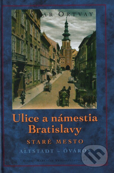 Ulice a námestia Bratislavy - Staré Mesto - Tivadar Ortvay, Marenčin PT, 2006