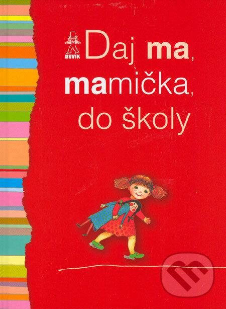 Kniha: Daj ma, mamička, do školy (Buvik). Buvik, 2006 Kniha: Daj ma, mamička, do školy (Buvik). Buvik, 2006