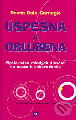 Kniha: Úspešná a obľúbená (Donna Dale Carnegie). Príroda, 2006 Kniha: Úspešná a obľúbená (Donna Dale Carnegie). Príroda, 2006