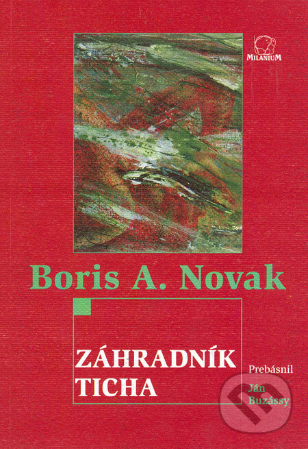 Kniha: Záhradník ticha (Boris A. Novak). MilaniuM, 2005 Kniha: Záhradník ticha (Boris A. Novak). MilaniuM, 2005