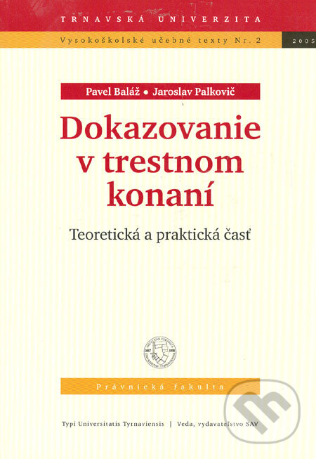 Kniha: Dokazovanie v trestnom konaní (Jaroslav Palkovič a Pavel Baláž). Typi Universitatis Tyrnaviensis, 2005 Kniha: Dokazovanie v trestnom konaní (Jaroslav Palkovič a Pavel Baláž). Typi Universitatis Tyrnaviensis, 2005