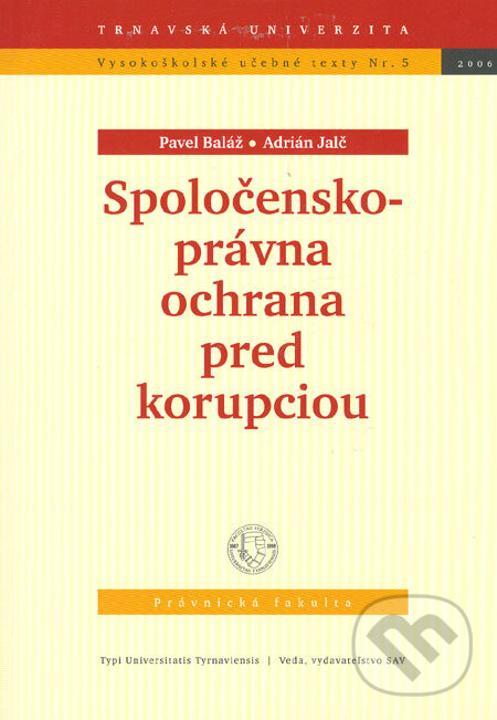 Kniha: Spoločensko-právna ochrana pred korupciou (Adrián Jalč a Pavel Baláž). Typi Universitatis Tyrnaviensis, 2006 Kniha: Spoločensko-právna ochrana pred korupciou (Adrián Jalč a Pavel Baláž). Typi Universitatis Tyrnaviensis, 2006