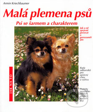 Kniha: Malá plemena psů (Armin Kriechbaumer). Vašut, 2001 Kniha: Malá plemena psů (Armin Kriechbaumer). Vašut, 2001