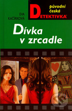 Kniha: Dívka v zrcadle (Eva Kačírková). Moba, 2006 Kniha: Dívka v zrcadle (Eva Kačírková). Moba, 2006