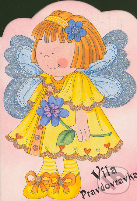 Kniha: Víla Pravdovravka (Fortuna Junior). Fortuna Junior, 2004 Kniha: Víla Pravdovravka (Fortuna Junior). Fortuna Junior, 2004