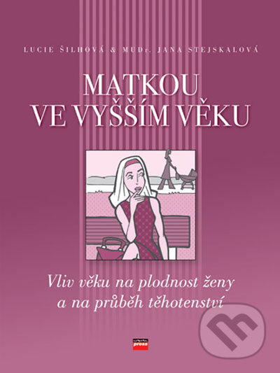 Kniha: Matkou ve vyšším věku (Jana Stejskalová a Lucie Šilhová). Computer Press, 2006 Kniha: Matkou ve vyšším věku (Jana Stejskalová a Lucie Šilhová). Computer Press, 2006
