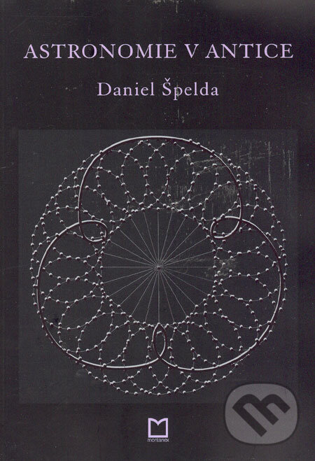 Astronomie v antice - Daniel Špelda, Montanex, 2006