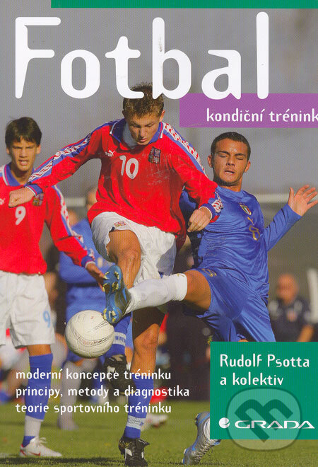 Kniha: Fotbal (Rudolf Psotta a kolektiv). Grada, 2006 Kniha: Fotbal (Rudolf Psotta a kolektiv). Grada, 2006