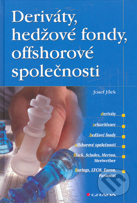 Kniha: Deriváty, hedžové fondy, offshorové společnosti (Josef Jílek). Grada, 2006 Kniha: Deriváty, hedžové fondy, offshorové společnosti (Josef Jílek). Grada, 2006