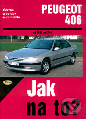 Kniha: Peugeot 406 (A.K. Legg a Peter T. Gill). Kopp, 2005 Kniha: Peugeot 406 (A.K. Legg a Peter T. Gill). Kopp, 2005