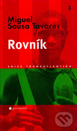 Kniha: Rovník (Miguel Sousa Tavares). Garamond, 2006 Kniha: Rovník (Miguel Sousa Tavares). Garamond, 2006