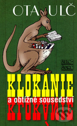 Kniha: Klokánie a obtížné sousedství (Ota Ulč). Šulc - Švarc, 2006 Kniha: Klokánie a obtížné sousedství (Ota Ulč). Šulc - Švarc, 2006