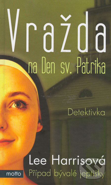 Kniha: Vražda na Den sv. Patrika (Lee Harrisová). Motto, 2006 Kniha: Vražda na Den sv. Patrika (Lee Harrisová). Motto, 2006