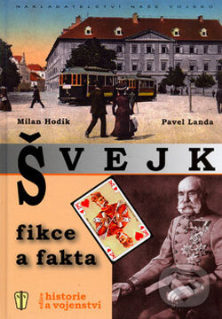 Kniha: Švejk (Milan Hodík a Pavel Landa). Naše vojsko CZ, 2006 Kniha: Švejk (Milan Hodík a Pavel Landa). Naše vojsko CZ, 2006
