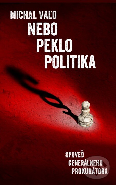 Nebo, peklo, politika (s podpisom autora) - Michal Vaľo, Slovart, 2016