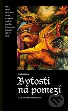 Kniha: Bytosti na pomezí (Jan Lukavec). Pulchra, 2016 Kniha: Bytosti na pomezí (Jan Lukavec). Pulchra, 2016