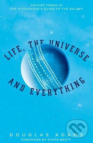 Kniha: Life, the Universe and Everything (Douglas Adams). Pan Macmillan, 2016 Kniha: Life, the Universe and Everything (Douglas Adams). Pan Macmillan, 2016