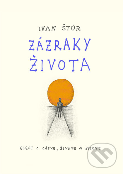 Kniha: Zázraky života (Ivan Štúr). Millerka, 2016 Kniha: Zázraky života (Ivan Štúr). Millerka, 2016