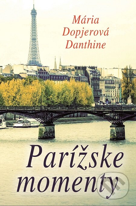 E-kniha: Parížske momenty (Mária Dopjerová-Danthine). Slovenský spisovateľ, 2016 E-kniha: Parížske momenty (Mária Dopjerová-Danthine). Slovenský spisovateľ, 2016