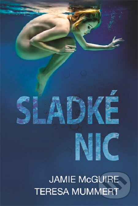 E-kniha: Sladké nic (Jamie McGuire a Teresa Mummert). Fortuna Libri ČR, 2016 E-kniha: Sladké nic (Jamie McGuire a Teresa Mummert). Fortuna Libri ČR, 2016