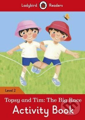 Kniha: Topsy and Tim: The Big Race (Ladybird Books). Ladybird Books, 2016 Kniha: Topsy and Tim: The Big Race (Ladybird Books). Ladybird Books, 2016