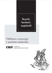 Kniha: Kacíři, barbaři, nepřátelé (Vojtěch Bažant). Filosofia, 2016 Kniha: Kacíři, barbaři, nepřátelé (Vojtěch Bažant). Filosofia, 2016