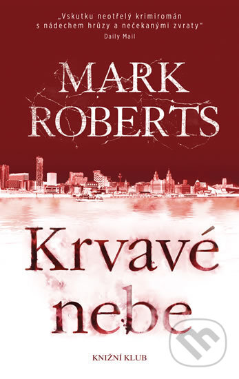 Kniha: Krvavé nebe (Mark Roberts). Knižní klub, 2017 Kniha: Krvavé nebe (Mark Roberts). Knižní klub, 2017