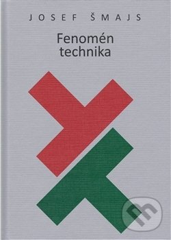 Kniha: Fenomén technika (Josef Šmajs). Doplněk, 2016 Kniha: Fenomén technika (Josef Šmajs). Doplněk, 2016