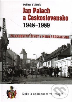 Kniha: Jan Palach a Československo 1948-1989 (Dalibor Státník). BDV, 2016 Kniha: Jan Palach a Československo 1948-1989 (Dalibor Státník). BDV, 2016
