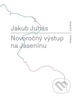 Kniha: Novoročný výstup na Jaseninu (Jakub Juhás). RUBATO, 2016 Kniha: Novoročný výstup na Jaseninu (Jakub Juhás). RUBATO, 2016