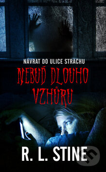 Kniha: Nebuď dlouho vzhůru (R.L. Stine). Baronet, 2017 Kniha: Nebuď dlouho vzhůru (R.L. Stine). Baronet, 2017