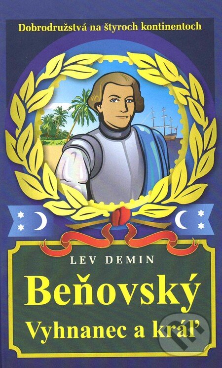 Kniha: Beňovský. Vyhnanec a kráľ (Lev Demin). Vydavateľstvo Spolku slovenských spisovateľov, 2016 Kniha: Beňovský. Vyhnanec a kráľ (Lev Demin). Vydavateľstvo Spolku slovenských spisovateľov, 2016