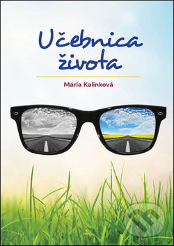 Kniha: Učebnica života (Mária Kalinková). Boris Kováč - Btapress, 2016 Kniha: Učebnica života (Mária Kalinková). Boris Kováč - Btapress, 2016