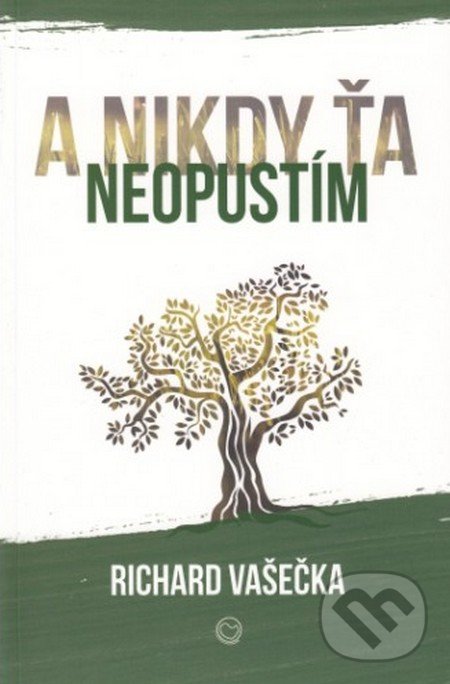 Kniha: A nikdy ťa neopustím (Richard Vašečka). OZ Milovať a ctiť, 2016 Kniha: A nikdy ťa neopustím (Richard Vašečka). OZ Milovať a ctiť, 2016