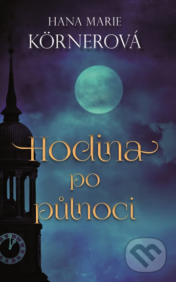Kniha: Hodina po půlnoci (Hana Marie Körnerová). Baronet, 2017 Kniha: Hodina po půlnoci (Hana Marie Körnerová). Baronet, 2017