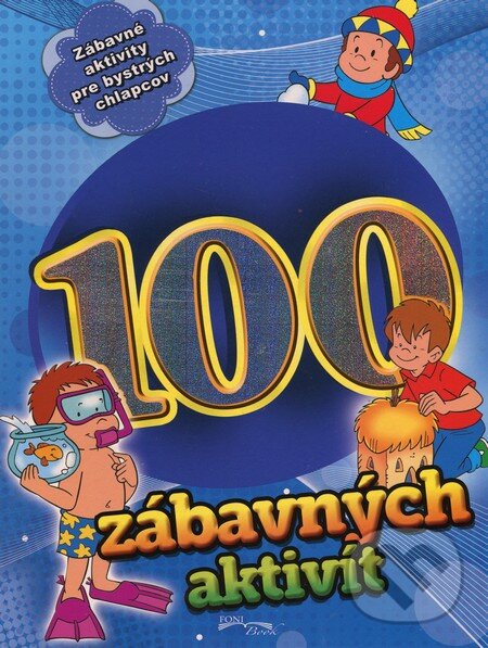 Kniha: 100 zábavných aktivít (Foni book). Foni book, 2016 Kniha: 100 zábavných aktivít (Foni book). Foni book, 2016