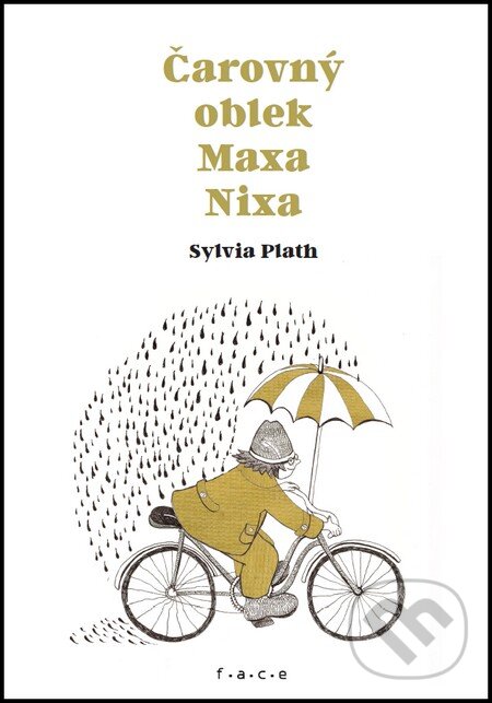 Kniha: Čarovný oblek Maxa Nixa (Sylvia Plath). OZ FACE, 2016 Kniha: Čarovný oblek Maxa Nixa (Sylvia Plath). OZ FACE, 2016