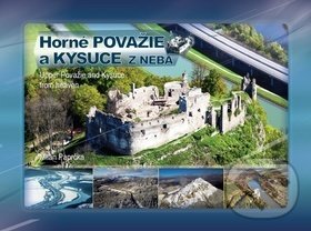 Kniha: Horné Považie a Kysuce z neba (lešMilan Paprčka). CBS, 2016 Kniha: Horné Považie a Kysuce z neba (lešMilan Paprčka). CBS, 2016